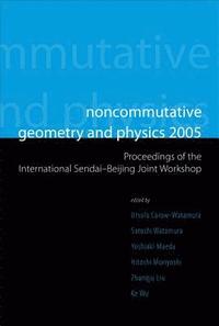 bokomslag Noncommutative Geometry And Physics 2005 - Proceedings Of The International Sendai-beijing Joint Workshop