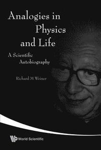 bokomslag Analogies In Physics And Life: A Scientific Autobiography