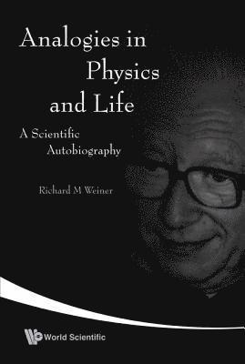Analogies In Physics And Life: A Scientific Autobiography 1