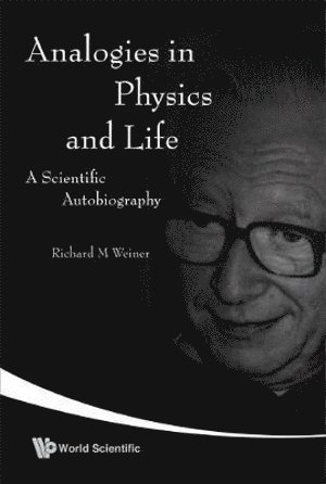 Analogies In Physics And Life: A Scientific Autobiography