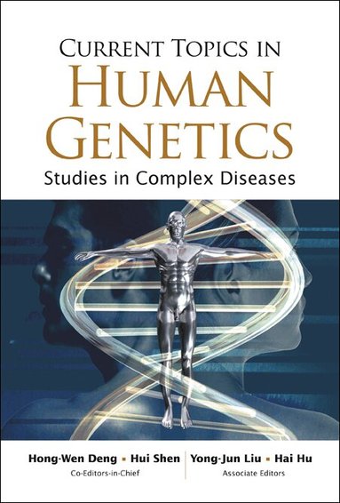 AL HONG-WEN DENG ET, Hong-Wen Deng, Hui Shen, Yong-Jun Liu, Hai Hu - CURRENT TOPICS IN HUMAN GENETICS: STUDIES IN COMPLEX DISEASES, Inbunden