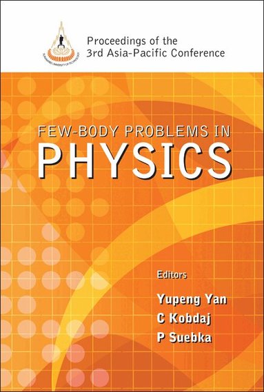 YAN YUPENG, Yupeng Yan, C Kobdaj, P Suebka - FEW-BODY PROBLEMS IN PHYSICS - PROCEEDINGS OF THE 3RD ASIA-PACIFIC CONFERENCE, Inbunden