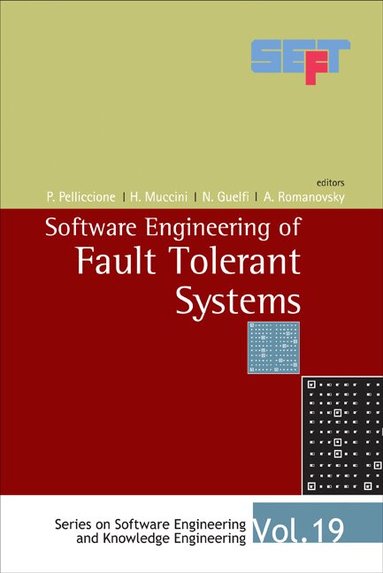 AL P PELLICCIONE ET, P Pelliccione, H Muccini, N Guelfi, A Romanovsky - SOFTWARE ENGINEERING OF FAULT TOLERANT SYSTEMS, Inbunden