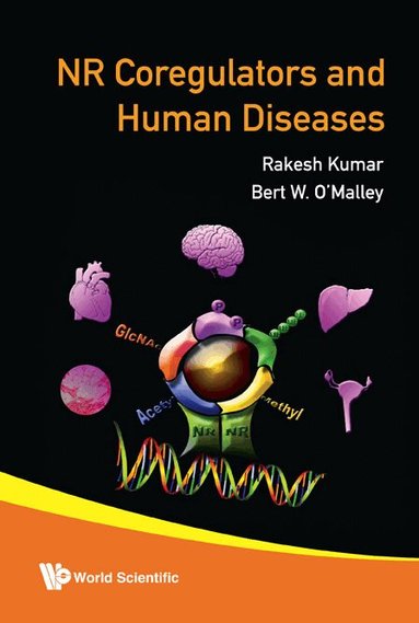 O'MALLEY BERT W, Rakesh Kumar, Bert W O'Malley - NUCLEAR RECEPTORS COREGULATORS AND HUMAN DISEASES, Inbunden