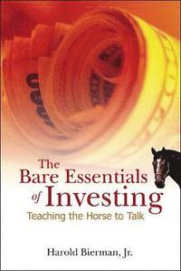 bokomslag Bare Essentials Of Investing, The: Teaching The Horse To Talk