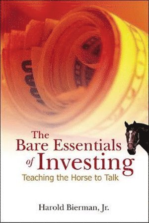 Bare Essentials Of Investing, The: Teaching The Horse To Talk