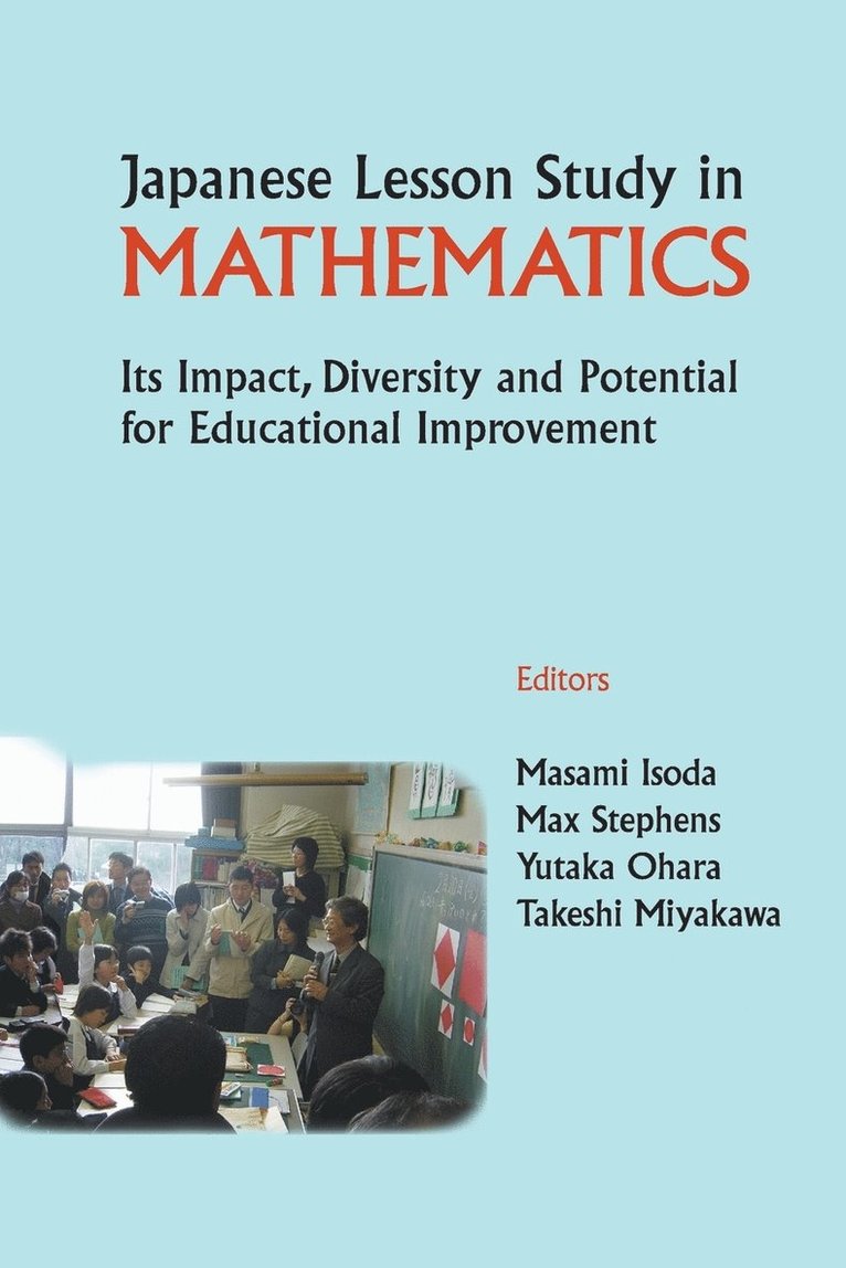 Japanese Lesson Study In Mathematics: Its Impact, Diversity And Potential For Educational Improvement 1