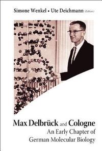 bokomslag Max Delbruck And Cologne: An Early Chapter Of German Molecular Biology