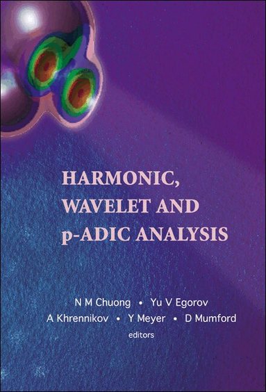 AL N M CHUONG ET, N M Chuong, Yu V Egorov, A Khrennikov, Y Meyer, D Mumford - HARMONIC, WAVELET AND P-ADIC ANALYSIS, Inbunden
