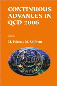 bokomslag Continuous Advances In Qcd 2006 - Proceedings Of The Conference