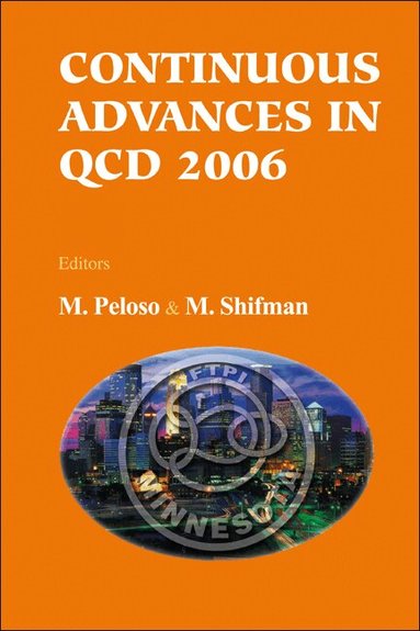 PELOSO M, M Peloso, M Shifman - CONTINUOUS ADVANCES IN QCD 2006 - PROCEEDINGS OF THE CONFERENCE, Inbunden