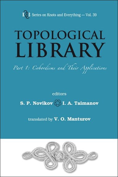 NOVIKOV S P, S P Novikov, I A Taimanov - TOPOLOGICAL LIBRARY - PART 1: COBORDISMS AND THEIR APPLICATIONS, Inbunden