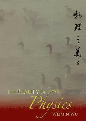 Weimin Wu, Usa) Wu, Weimin (Fermilab Retiree Physicist, WEIMIN WU - Beauty Of Physics, The, Inbunden