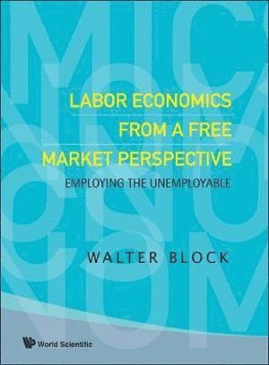 bokomslag Labor Economics From A Free Market Perspective: Employing The Unemployable