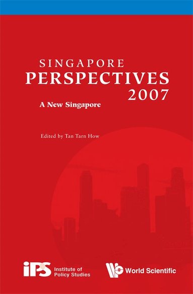 HOW TAN TARN, Tan Tarn How - SINGAPORE PERSPECTIVES 2007: A NEW SINGAPORE, Häftad