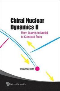 bokomslag Chiral Nuclear Dynamics Ii: From Quarks To Nuclei To Compact Stars (2nd Edition)