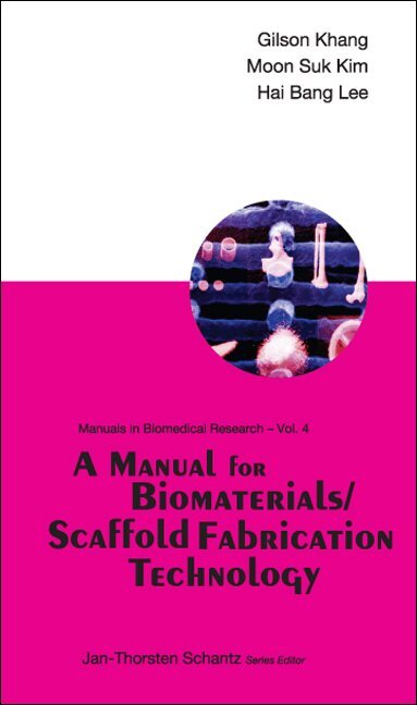 Gilson Khang, Moon Suk Kim, Hai Bang Lee, Gilson Khang, Moon Suk Kim, Hai Bang Lee - MANUAL FOR BIOMATERIALS/SCAFFOLD FABRICATION TECHNOLOGY, Häftad