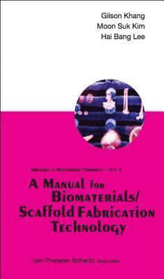 bokomslag Manual For Biomaterials/scaffold Fabrication Technology, A