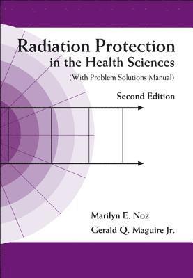 bokomslag Radiation Protection In The Health Sciences (With Problem Solutions Manual) (2nd Edition)