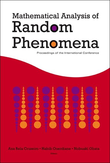 AL ANA BELA CRUZEIRO ET, Ana Bela Cruzeiro, Habib Ouerdiane, Nobuaki Obata - MATHEMATICAL ANALYSIS OF RANDOM PHENOMENA - PROCEEDINGS OF THE INTERNATIONAL CONFERENCE, Inbunden