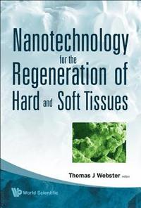 bokomslag Nanotechnology For The Regeneration Of Hard And Soft Tissues