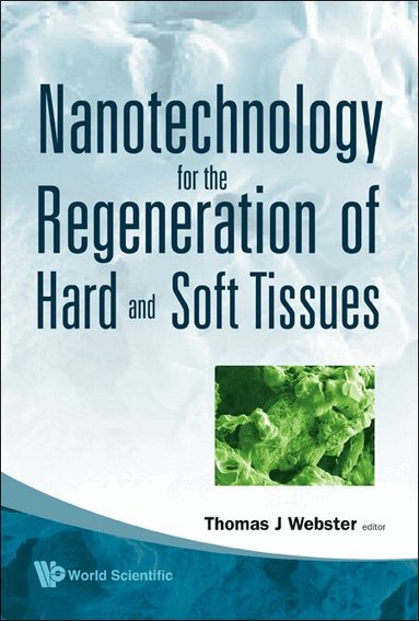 WEBSTER THOMAS J, Thomas J Webster - NANOTECHNOLOGY FOR THE REGENERATION OF HARD AND SOFT TISSUES, Inbunden