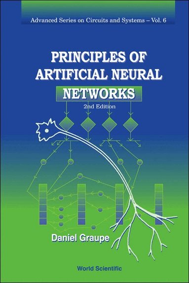 Daniel Graupe - PRINCIPLES OF ARTIFICIAL NEURAL NETWORKS (2ND EDITION), Inbunden