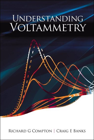 Richard G Compton, Craig E Banks - UNDERSTANDING VOLTAMMETRY, Inbunden