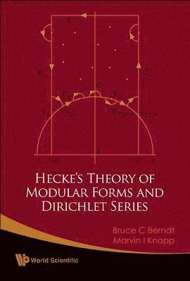 Hecke's Theory Of Modular Forms And Dirichlet Series (2nd Printing And Revisions) 1