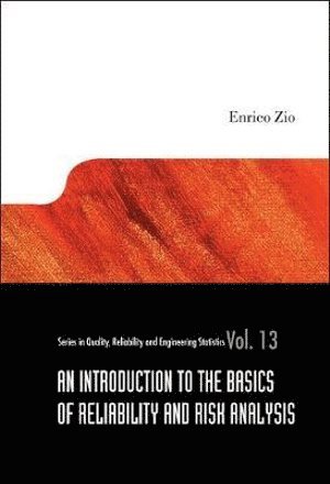 Enrico Zio, Italy) Zio, Enrico (Ecole Centrale Paris Et Supelec, France & Politecnico Di Milano, ZIO ENRICO - Introduction To The Basics Of Reliability And Risk Analysis, An, Inbunden