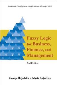 bokomslag Fuzzy Logic For Business, Finance, And Management (2nd Edition)
