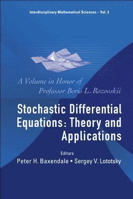 Stochastic Differential Equations: Theory And Applications - A Volume In Honor Of Professor Boris L Rozovskii 1