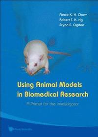 bokomslag Using Animal Models In Biomedical Research: A Primer For The Investigator