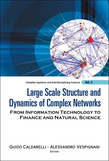 Caldarelli Guido, Guido Caldarelli, Alessandro Vespignani - LARGE SCALE STRUCTURE AND DYNAMICS OF COMPLEX NETWORKS: FROM INFORMATION TECHNOLOGY TO FINANCE AND NATURAL SCIENCE, Inbunden