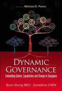 bokomslag Dynamic Governance: Embedding Culture, Capabilities And Change In Singapore (English Version)