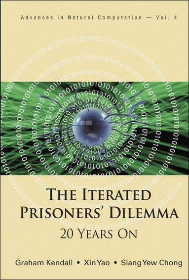 Graham Kendall, Xin Yao, Siang Yew Chong - ITERATED PRISONERS' DILEMMA, THE: 20 YEARS ON, Inbunden