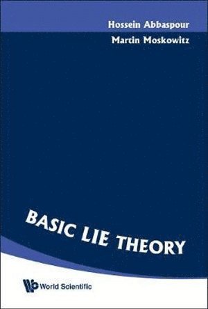 Martin Moskowitz, Hossein Abbaspour, Usa) Moskowitz, Martin (City Univ Of New York, France) Abbaspour, Hossein (Univ De Nantes, ABBASPOUR HOSSEIN - Basic Lie Theory, Inbunden