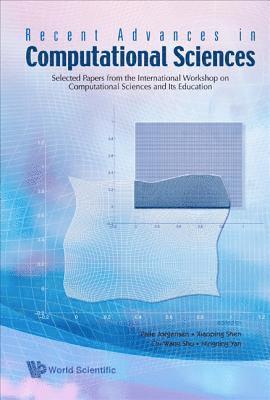Recent Advances In Computational Sciences: Selected Papers From The International Workshop On Computational Sciences And Its Education 1