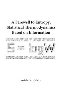 bokomslag Farewell To Entropy, A: Statistical Thermodynamics Based On Information