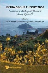 bokomslag Ischia Group Theory 2006 - Proceedings Of A Conference In Honor Of Akbar Rhemtulla