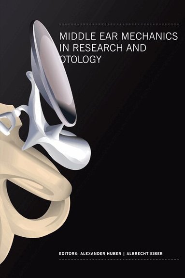 HUBER ALEX, Alexander Huber, Albrecht Eiber - MIDDLE EAR MECHANICS IN RESEARCH AND OTOLOGY - PROCEEDINGS OF THE 4TH INTERNATIONAL SYMPOSIUM, Inbunden