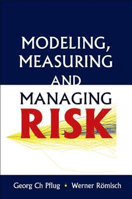 Georg Ch Pflug, Werner Romisch, Austria) Pflug, Georg Ch (Univ Of Vienna, Germany) Romisch, Werner (Humboldt-univ Zu Berlin, Pflug Georg Ch - Modeling, Measuring And Managing Risk, Inbunden