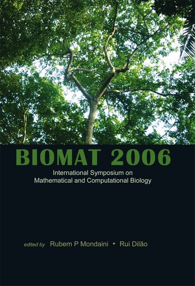 MONDAINI RUBEM P, Rubem P Mondaini, Rui Dilão - BIOMAT 2006 - INTERNATIONAL SYMPOSIUM ON MATHEMATICAL AND COMPUTATIONAL BIOLOGY, Inbunden
