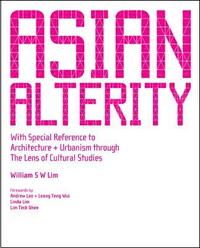 bokomslag Asian Alterity: With Special Reference To Architecture And Urbanism Through The Lens Of Cultural Studies
