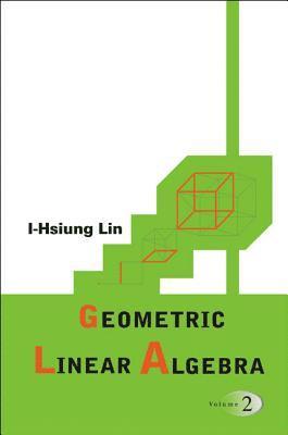 Geometric Linear Algebra (Volume 2) 1