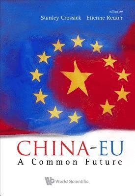 CROSSICK STANLEY, Stanley Crossick, Etienne Reuter, Belgium) Crossick, Stanley (Founding Chairman, European Policy Center, Brussels, Uk) Reuter, Etienne (Elliott Consultants Ltd, Belgium & Univ Of Nottingham - China-eu: A Common Future, Inbunden