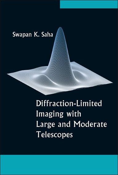 Swapan K Saha - DIFFRACTION-LIMITED IMAGING WITH LARGE AND MODERATE TELESCOPES, Inbunden