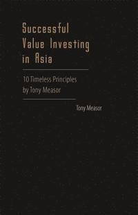 bokomslag Successful Value Investing In Asia: 10 Timeless Principles By Tony Measor