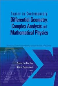 bokomslag Topics In Contemporary Differential Geometry, Complex Analysis And Mathematical Physics - Proceedings Of The 8th International Workshop On Complex Structures And Vector Fields