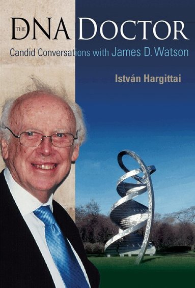 István Hargittai - DNA DOCTOR, THE: CANDID CONVERSATIONS WITH JAMES D WATSON, Häftad